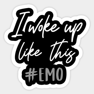 I woke up like this - Emo T-Shirt Sticker